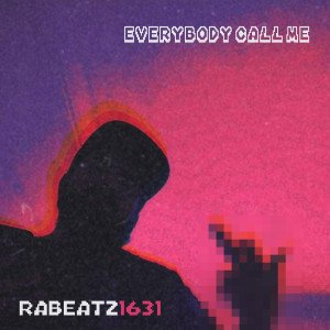 Dengarkan lagu Everybody Call Me nyanyian Rabeatz1631 dengan lirik
