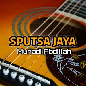 收聽Munadi Abdillah的SPUTSA JAYA (Remastered 2024)歌詞歌曲