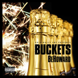 Listen to Buckets (Explicit) song with lyrics from BeHoward