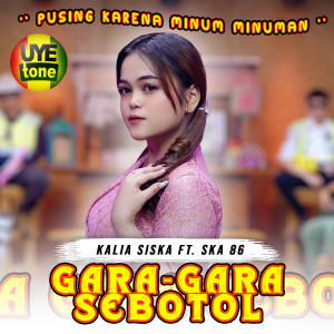 Listen to GARA-GARA SEBOTOL song with lyrics from Kalia Siska