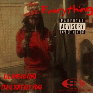 ดาวน์โหลดและฟังเพลง Everything (Explicit) พร้อมเนื้อเพลงจาก Lil Dread FDG