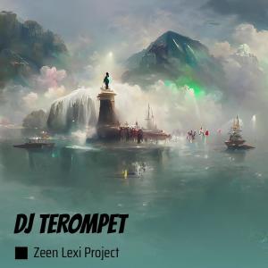 Dengarkan Dj Terompet (Remix) lagu dari ZEEN LEXI PROJECT dengan lirik