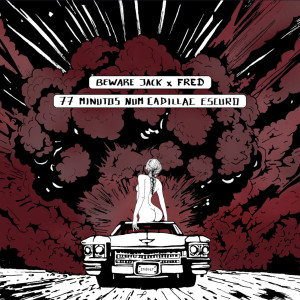 Listen to 77 Minutos Num Cadillac Escuro (Explicit) song with lyrics from Beware Jack