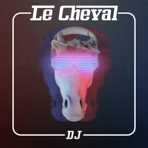 อัลบัม DJ ศิลปิน Le Cheval