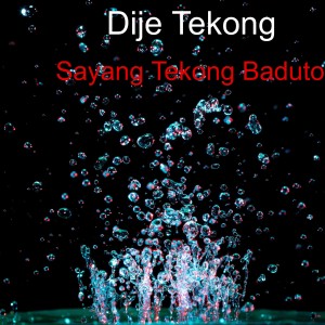 Dengarkan Sayang Tekong Baduto lagu dari Dije Tekong dengan lirik