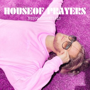 Disco Essentials - House of Prayers dari House of Prayers