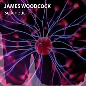 收聽James Woodcock的Scikinetic歌詞歌曲