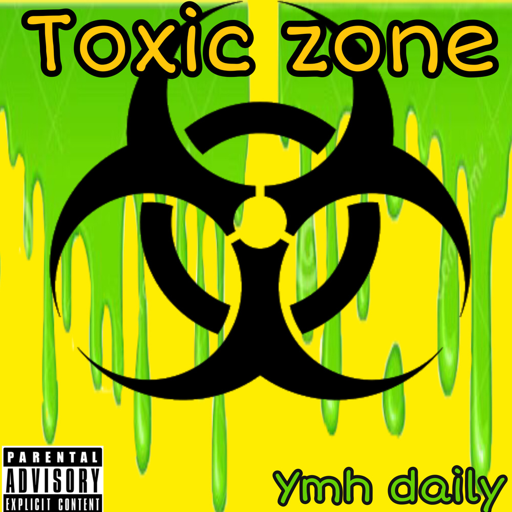 Toxic Zone (Explicit)