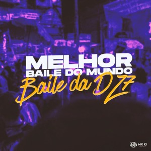 Dengarkan lagu Melhor Baile do Mundo, Baile da Dz7 (Explicit) nyanyian Mini Dj dengan lirik