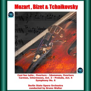 Mozart , Bizet & Tchaikovsky: Così fan tutte , Overture - Idomeneo, Overture - Carmen, Intermezzo, Act. 3 - Prelude, Act. 4 - Symphony No. 6