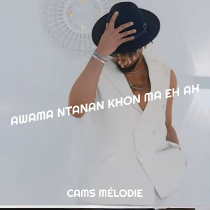 Album Awama Ntanan Khon Ma Eh Ah from Cams Melodie