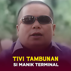 Album SI MANIK TERMINAL from Tivi Tambunan