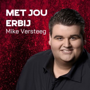 Dengarkan lagu Met jou erbij nyanyian Mike Versteeg dengan lirik