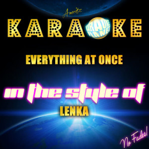 ดาวน์โหลดและฟังเพลง Everything at Once (In the Style of Lenka) [Karaoke Version] (Karaoke Version) พร้อมเนื้อเพลงจาก Ameritz Karaoke Planet