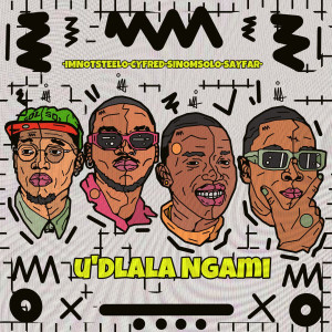 ดาวน์โหลดและฟังเพลง Udlala Ngami (feat. Sino Msolo) พร้อมเนื้อเพลงจาก Imnotsteelo