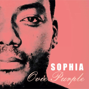 收听Ovie Purple的Sophia歌词歌曲