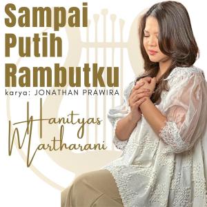 收听hanityas Martharani的Sampai Putih Rambutku - Akustik歌词歌曲