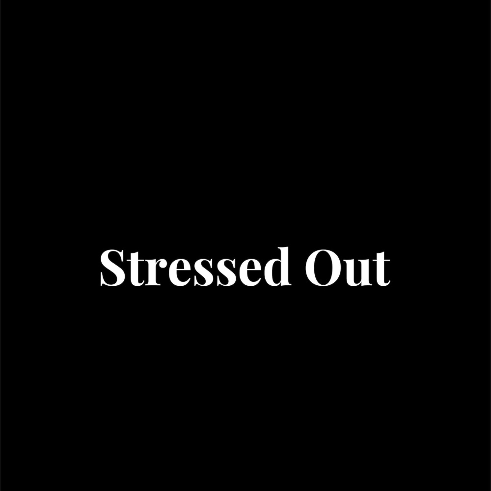 Stressed Out