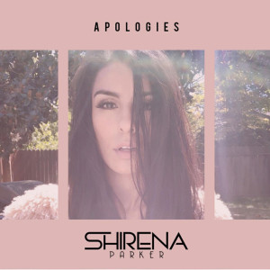 收聽Shirena Parker的Apologies歌詞歌曲