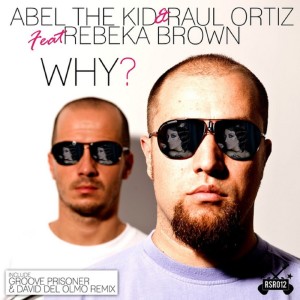 Listen to Why? (Groove Prisoner & David del Olmo Remix) song with lyrics from Abel The Kid