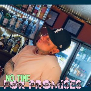 No Time For Promises (Explicit)
