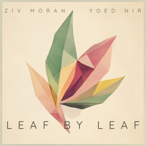 ดาวน์โหลดและฟังเพลง Leaf By Leaf พร้อมเนื้อเพลงจาก Ziv Moran