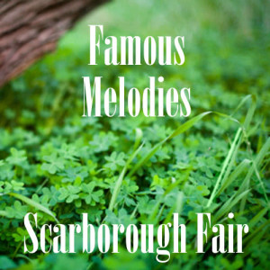 收聽Famous Melodies的Scarborough Fair歌詞歌曲