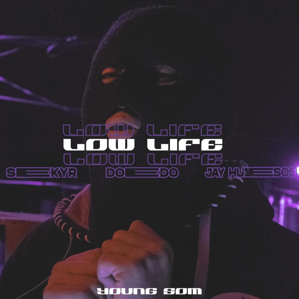 LOW LIFE (feat. YOUNG SOM, DOEDO & JAY HUESOS) (Explicit)