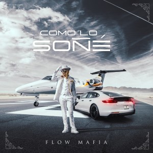 Flow Mafia的專輯Como Lo Soñe (Explicit)