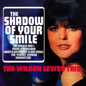 Dengarkan The Shadow Of Your Smile lagu dari Wilson Lewes Trio dengan lirik