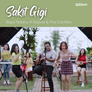 Dengarkan lagu Sakit Gigi nyanyian Bajol Ndanu dengan lirik