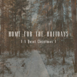 Canyon City的專輯Home For The Holidays (A Quiet Christmas)