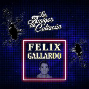 Los Amigos De Culiacàn的專輯Felix Gallardo (Explicit)