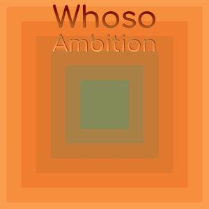 Various的专辑Whoso Ambition