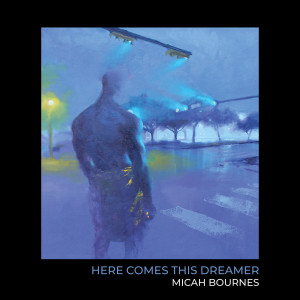 Micah Bournes的專輯Here Comes This Dreamer