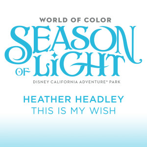 ดาวน์โหลดและฟังเพลง This Is My Wish (From "World of Color: Season of Light") พร้อมเนื้อเพลงจาก Heather Headley