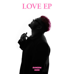 Album LOVE - EP (Explicit) oleh Mohsein Kush