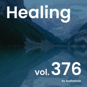 Album Healing, Vol. 376 -Instrumental BGM- by Audiostock from 日本群星