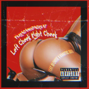 FerragamoDaGreat的專輯Left Cheek Right Cheek (feat. Dj chose & KHAOTIC305) (Explicit)