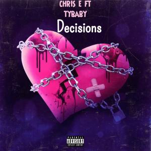 ดาวน์โหลดและฟังเพลง Decisions (feat. Tybaby) (Explicit) พร้อมเนื้อเพลงจาก chris e