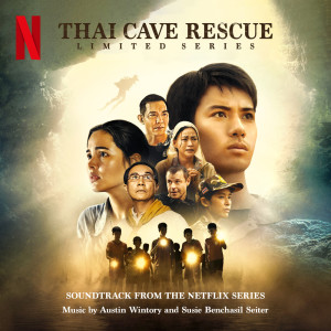 อัลบัม Thai Cave Rescue (Soundtrack from the Netflix Series) ศิลปิน Austin Wintory