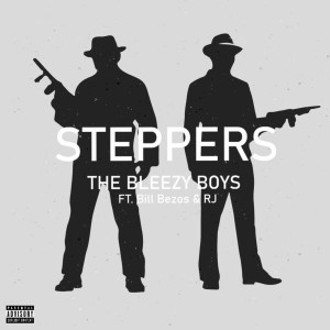 Listen to Steppers (Explicit) song with lyrics from The Bleezy Boys
