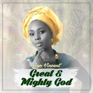 Album Ayo Vincent - Great and Mighty God oleh Ayo Vincent