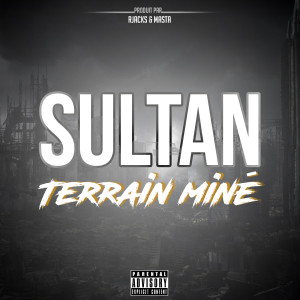 Listen to Terrain miné (Explicit) song with lyrics from Sultan