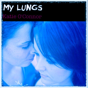 收听Katie O'connor的My Lungs歌词歌曲