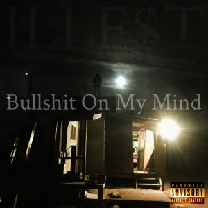 Album Bullshit on My Mind (Explicit) from ILLE$T
