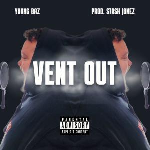 收聽Young Baz的Vent Out (Explicit)歌詞歌曲
