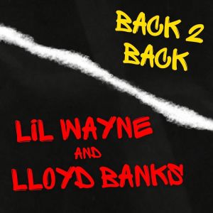 Lil Wayne的專輯Back 2 Back Lil Wayne & Lloyd Banks (Explicit)