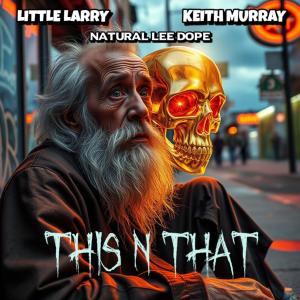 Keith Murray的專輯THIS N THAT (feat. Keith Murray & Natural Lee Dope) [Explicit]