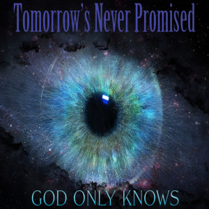 收聽Tomorrow's Never Promised的God Only Knows (Explicit)歌詞歌曲